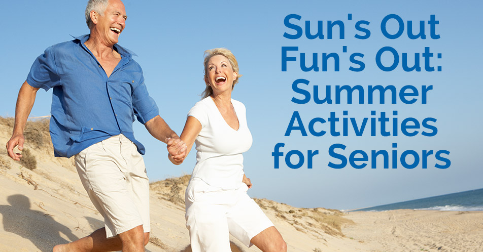 Sun's Out Fun's Out: Summer Activities for Seniors