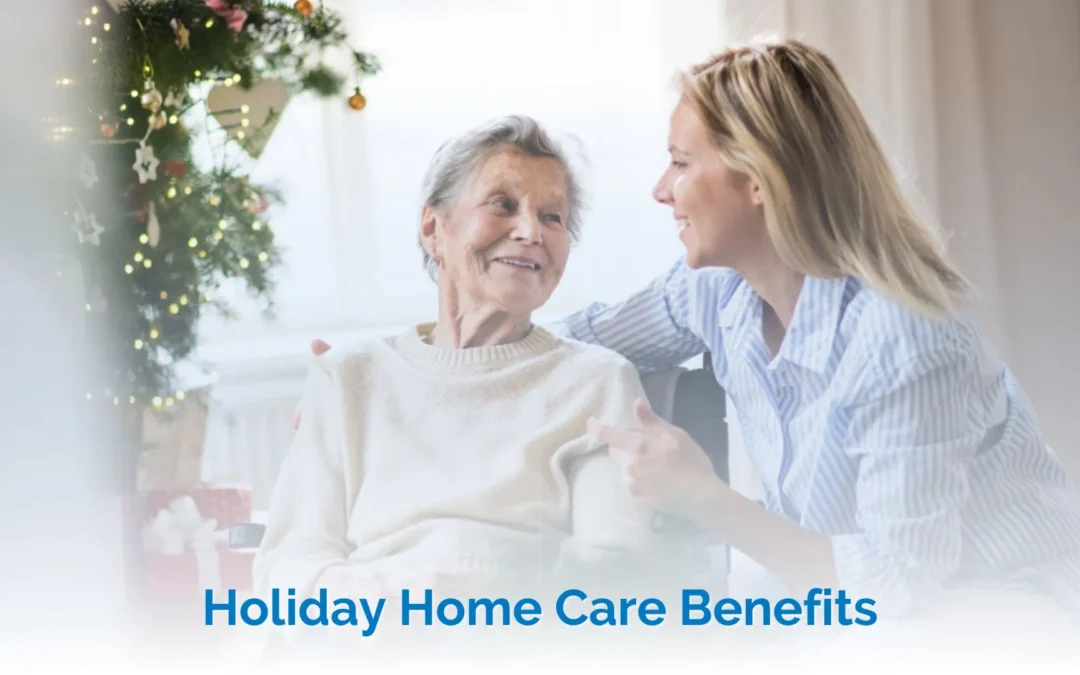 Holiday Home Care Benefits - female caregiver sitting with an elderly woman in her house