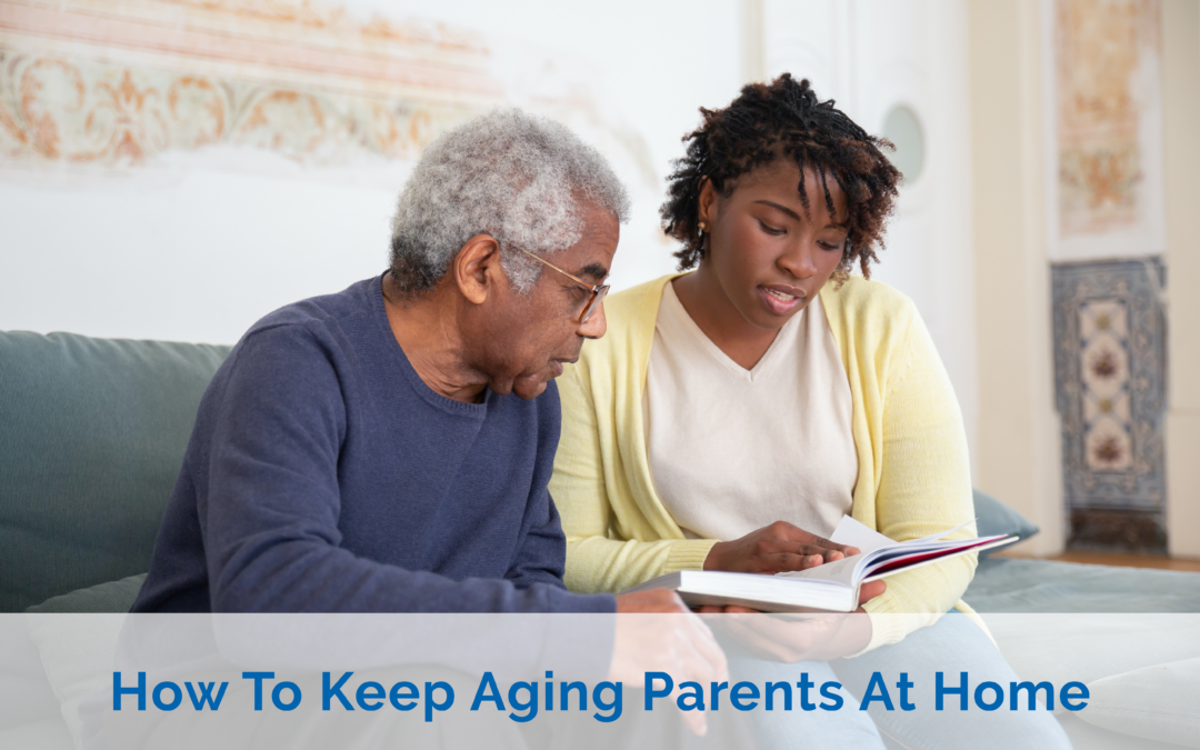 How To Keep Aging Parents In Their Home