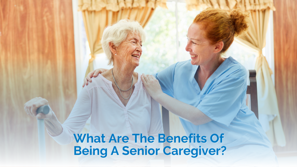 What Are The Benefits Of Being A Senior Caregiver? - Sunny Days In-Home ...