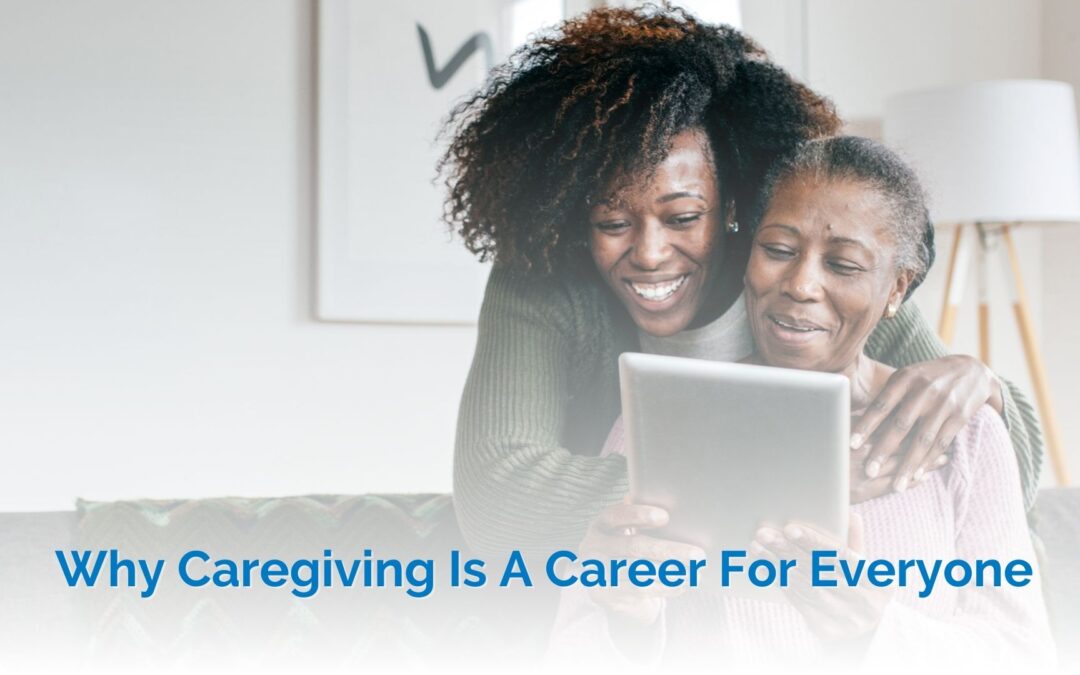 Why Caregiving Is A Career For Everyone Cover Image