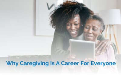 Why Caregiving Is A Career For Everyone