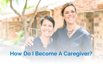 How Do I Become A Caregiver?
